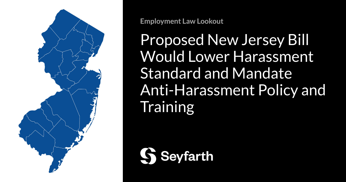 Proposed New Jersey Bill Would Lower Harassment Standard and Mandate ...