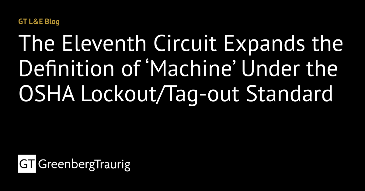 The Eleventh Circuit Expands the Definition of ‘Machine’ Under the OSHA