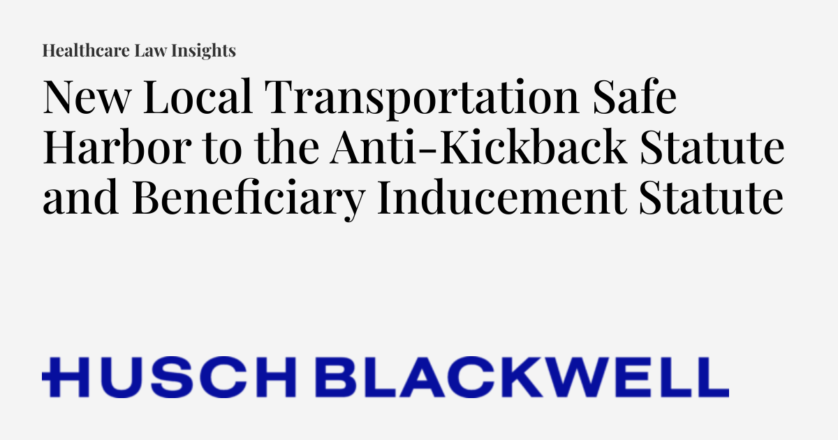 New Local Transportation Safe Harbor to the AntiKickback Statute and
