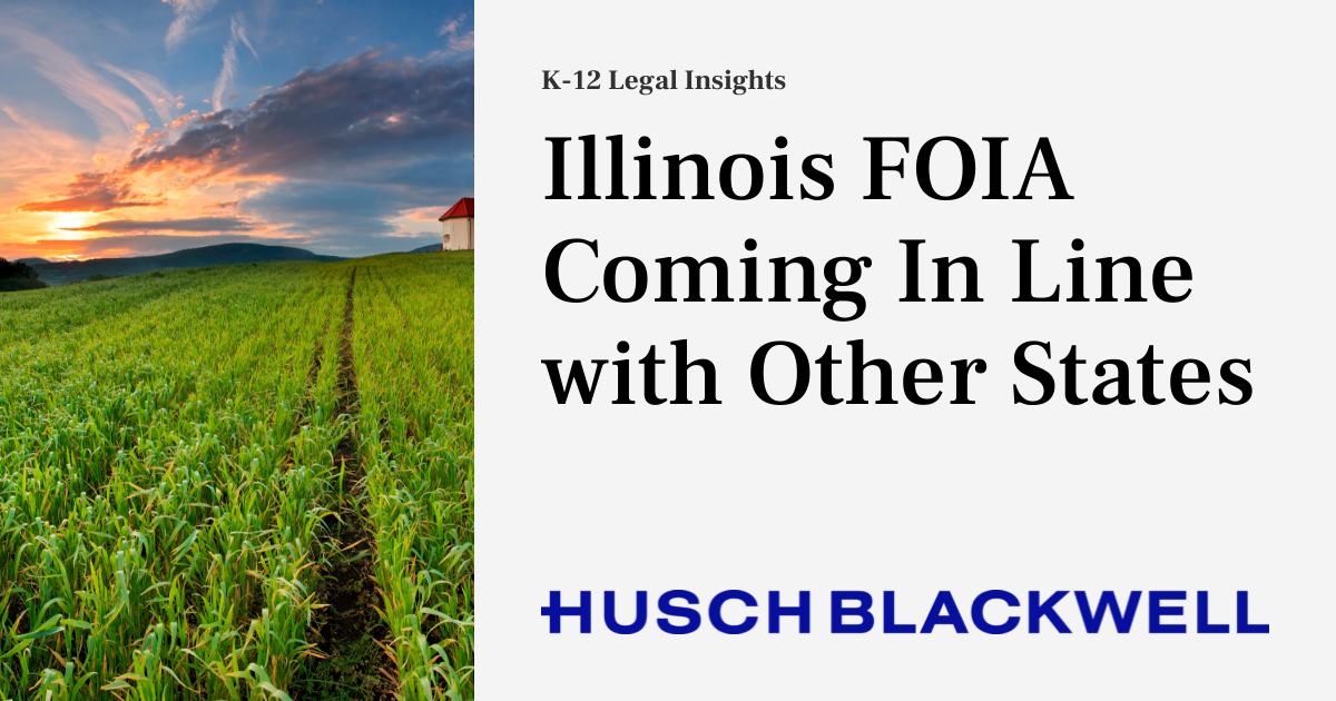 Illinois FOIA Coming In Line with Other States K12 Legal Insights