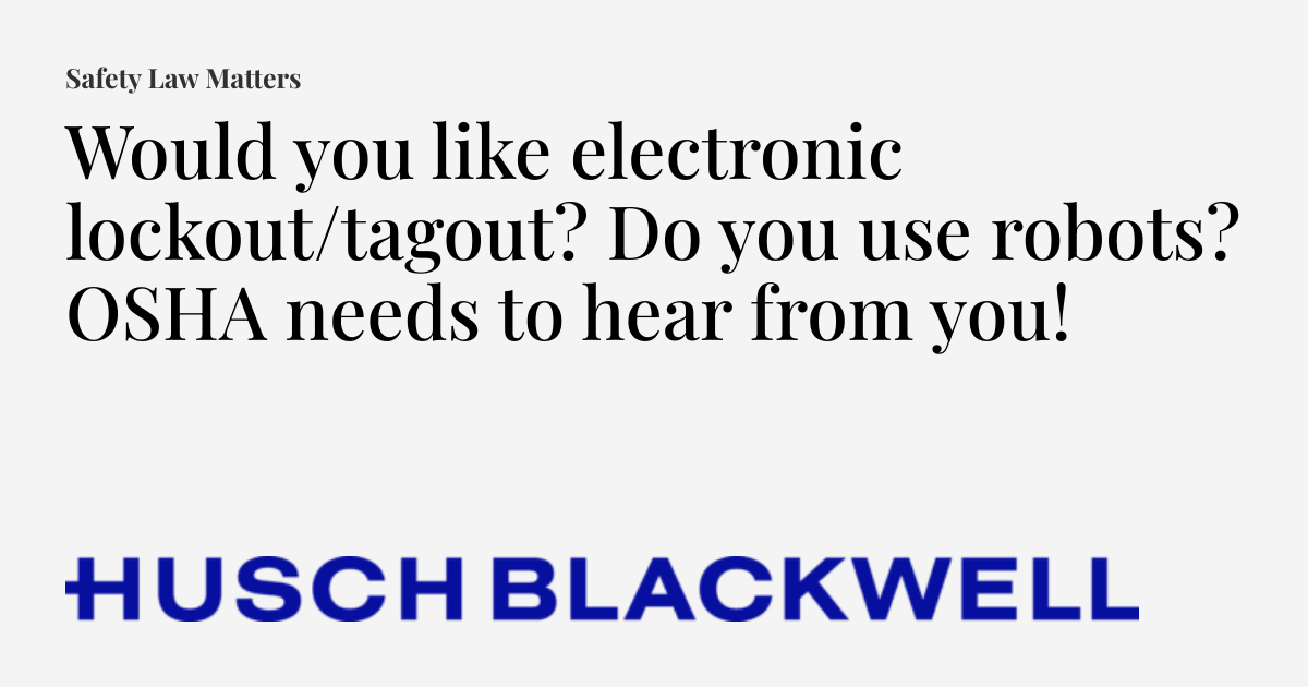 Would you like electronic lockout/tagout? Do you use robots? OSHA needs ...