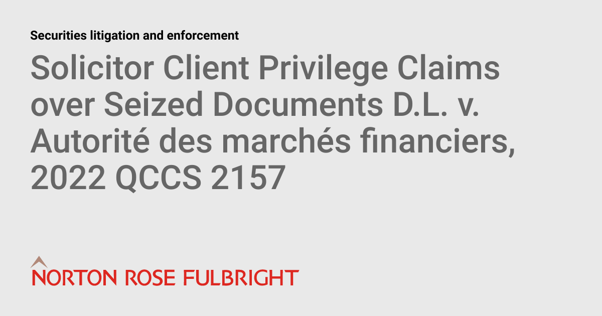 Solicitor Client Privilege Claims over Seized Documents D.L. v. Autorité des marchés financiers