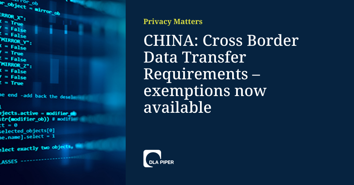 CHINA: Cross Border Data Transfer Requirements – exemptions now 