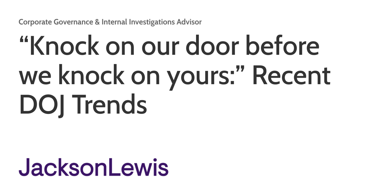 “Knock on our door before we knock on yours:” Recent DOJ Trends