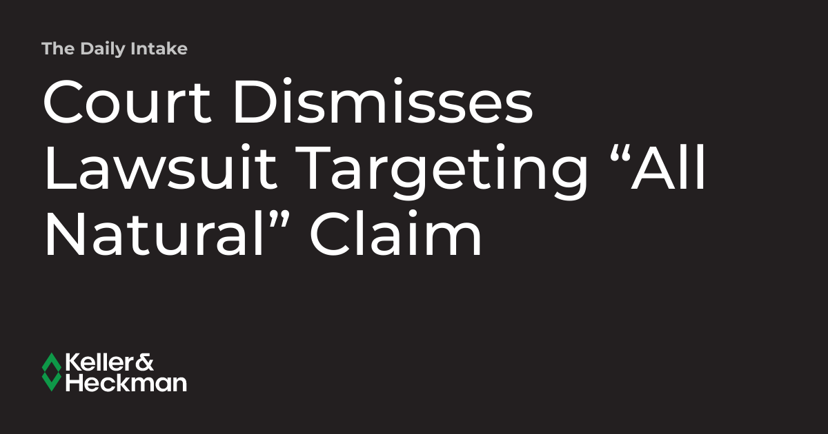 Court Dismisses Lawsuit Targeting “All Natural” Claim The Daily Intake