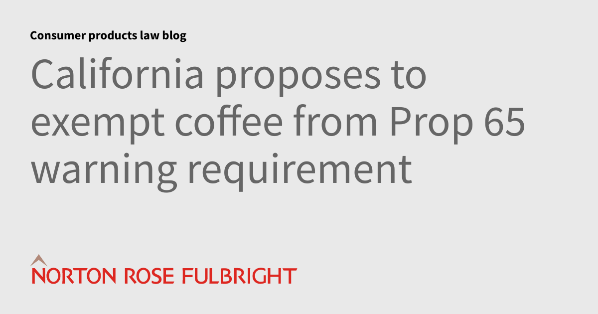 California proposes to exempt coffee from Prop 65 warning requirement