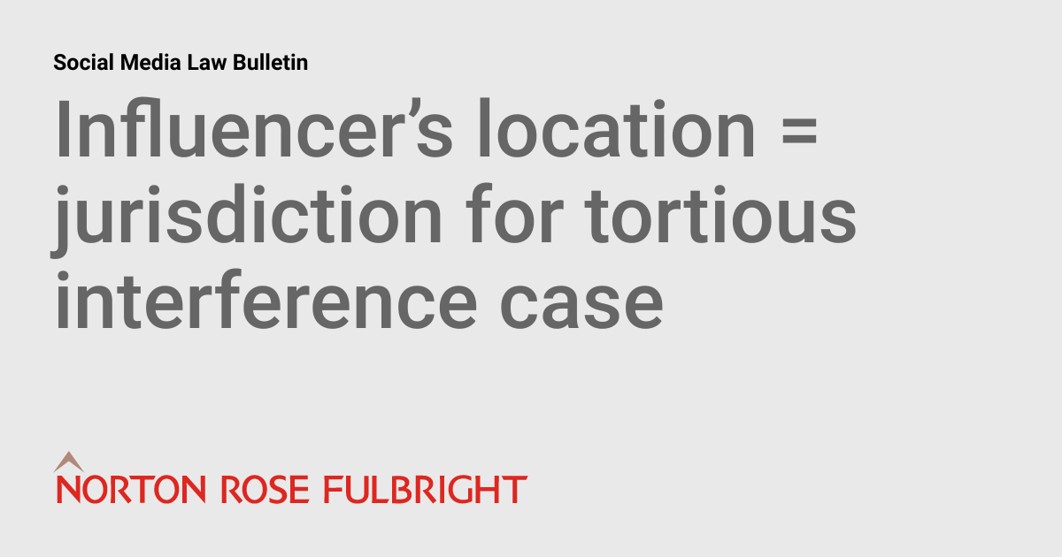 Influencer’s location = jurisdiction for tortious interference case