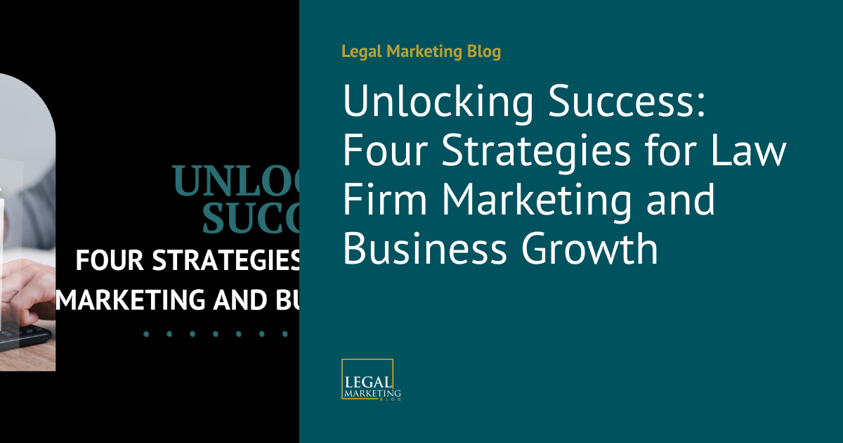 Unlocking Success: Four Strategies for Law Firm Marketing and Business ...
