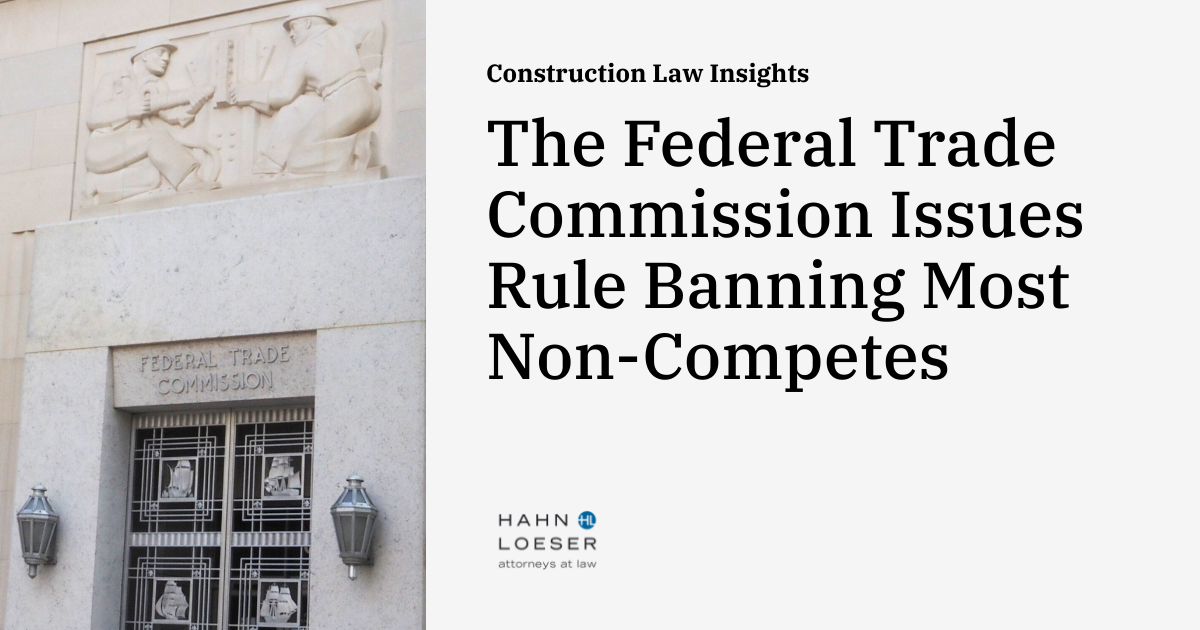The Federal Trade Commission Issues Rule Banning Most Non Competes The Federal Trade Commission Issues Rule Banning Most Non Competes