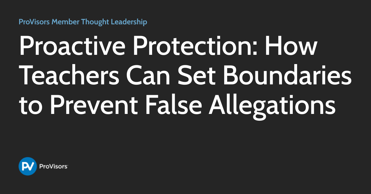 False Protection Proactive Protection: How Teachers Can Set Boundaries to Prevent False ...
