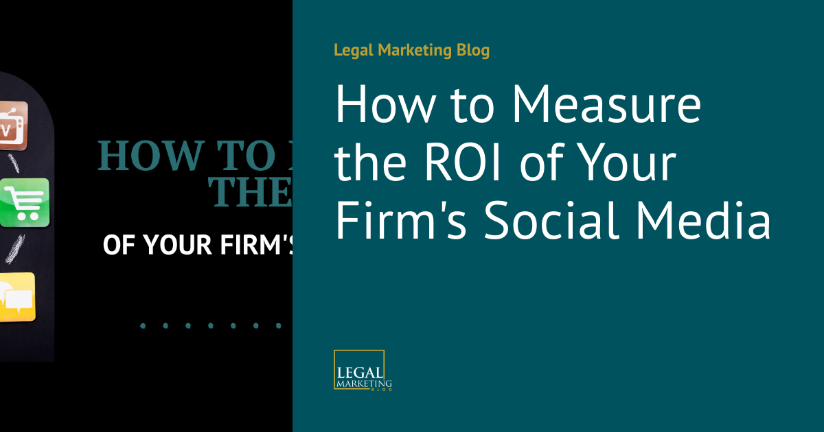 How to Measure the ROI of Your Firm's Social Media | Legal Marketing Blog