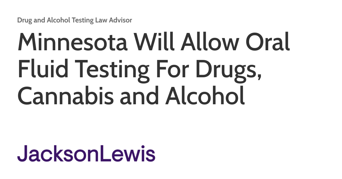 Minnesota Will Allow Oral Fluid Testing For Drugs, Cannabis and Alcohol
