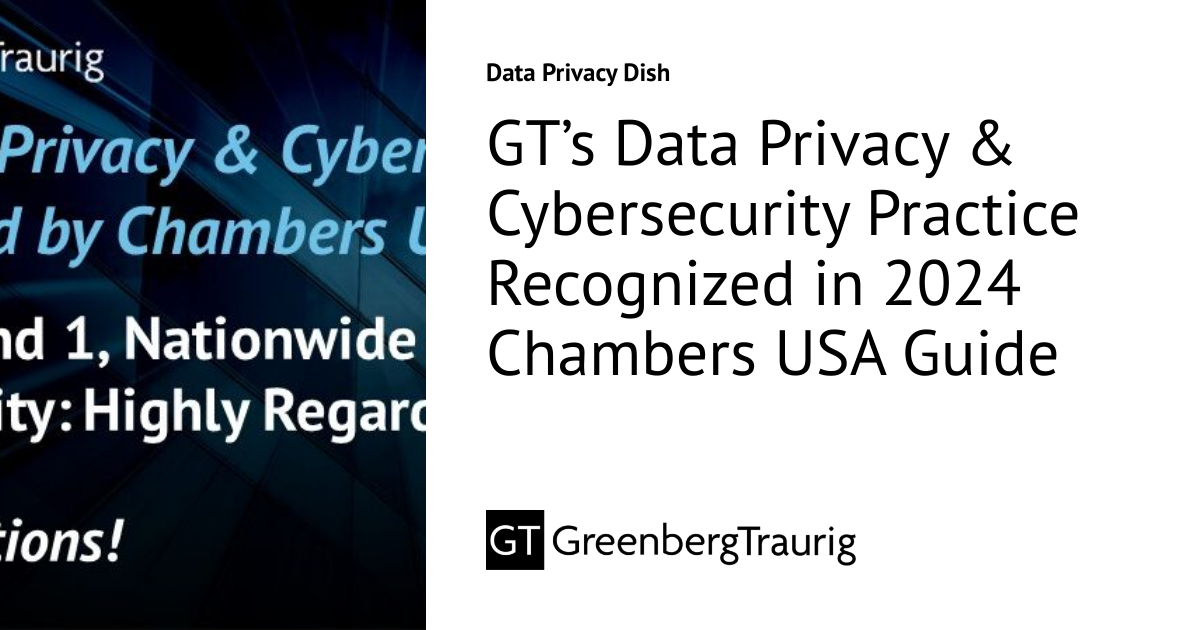 GT’s Data Privacy & Cybersecurity Practice Recognized in 2024 Chambers ...