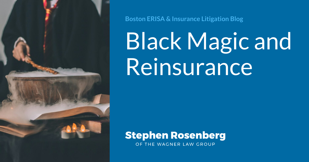 Black Magic and Reinsurance Boston ERISA & Insurance Litigation Blog
