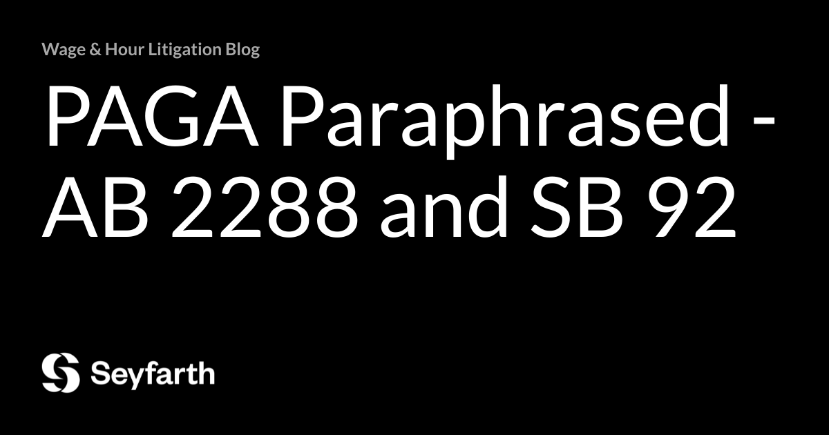 PAGA Paraphrased - AB 2288 and SB 92 | Wage & Hour Litigation Blog