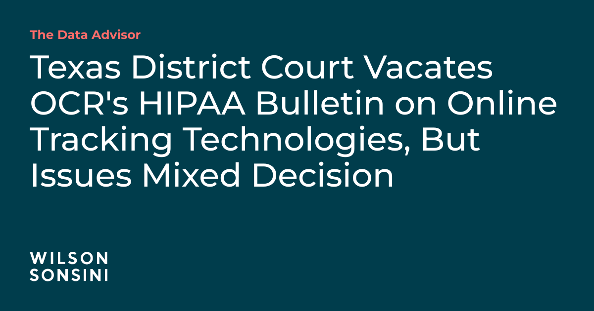 Texas District Court Vacates OCR s HIPAA Bulletin on Online Tracking Technologies But Issues Mixed Decision The Data Advisor