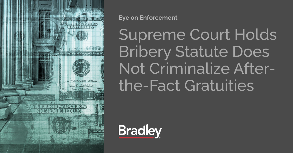 Supreme Court Holds Bribery Statute Does Not Criminalize AftertheFact