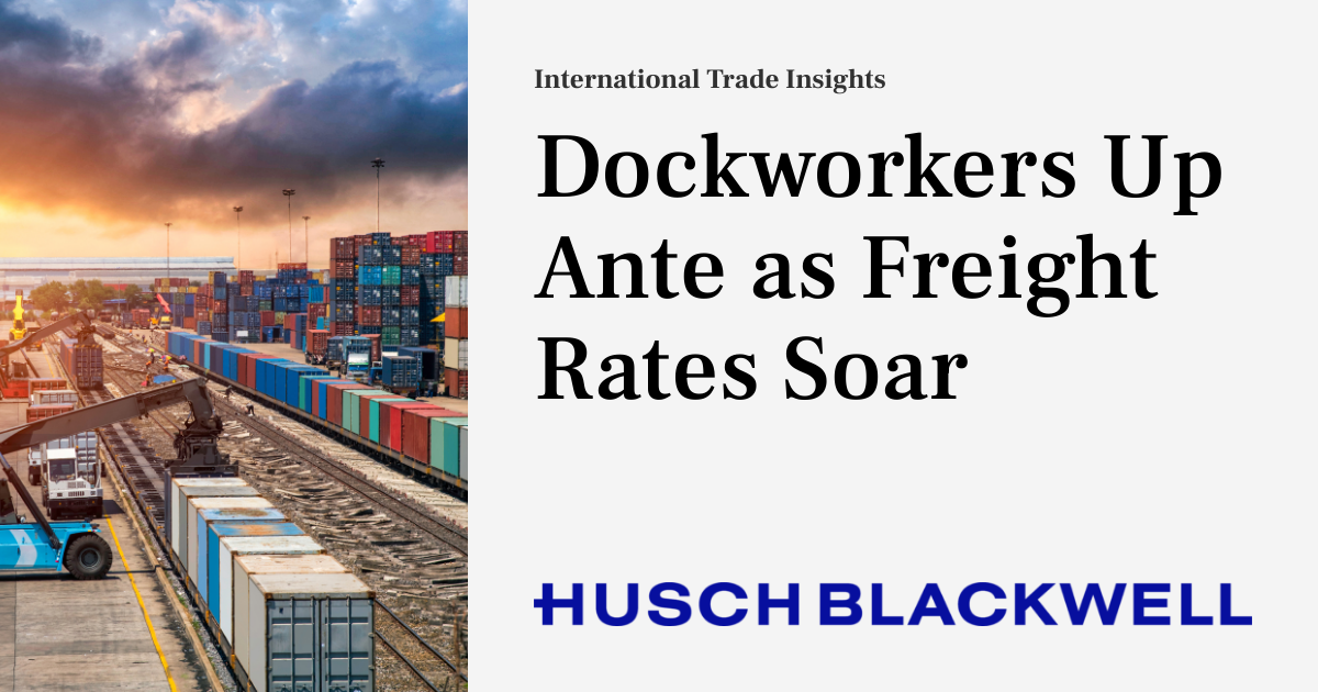 Dockworkers Up Ante as Freight Rates Soar | International Trade Insights