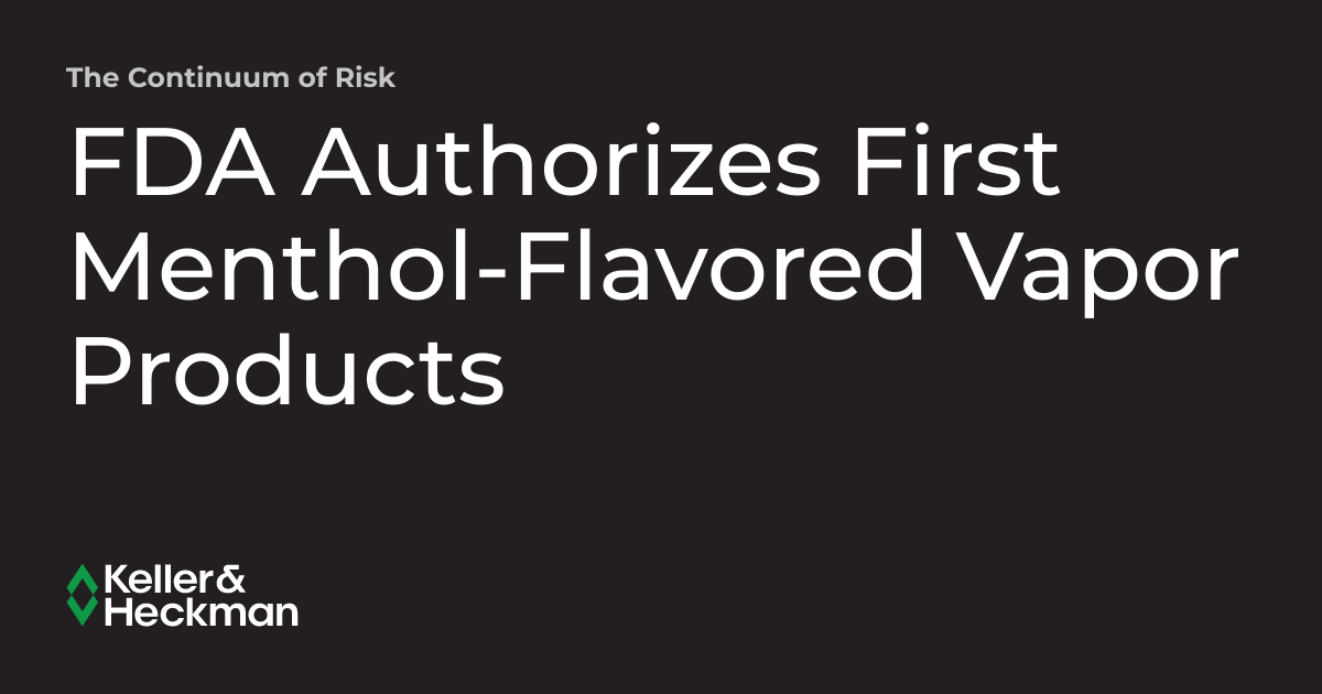 FDA Authorizes First Menthol-Flavored Vapor Products | The Continuum of Risk