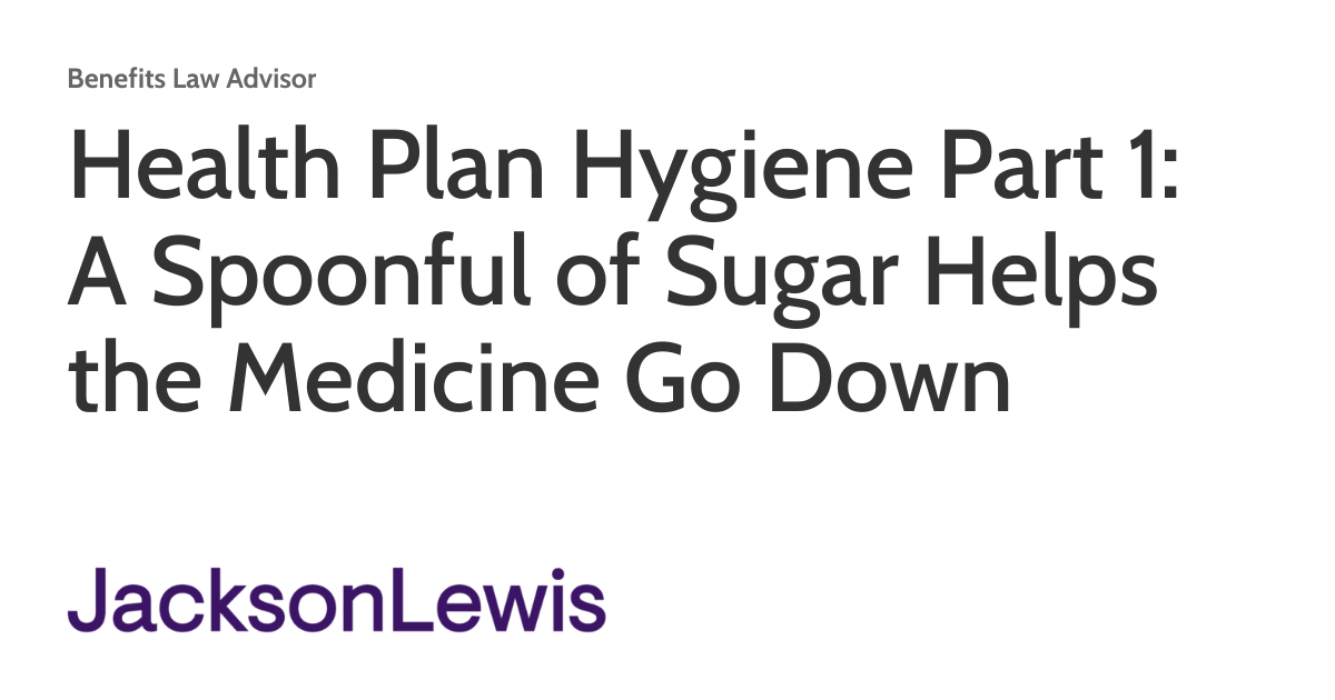 Health Plan Hygiene Part 1 A Spoonful of Sugar Helps the Medicine Go