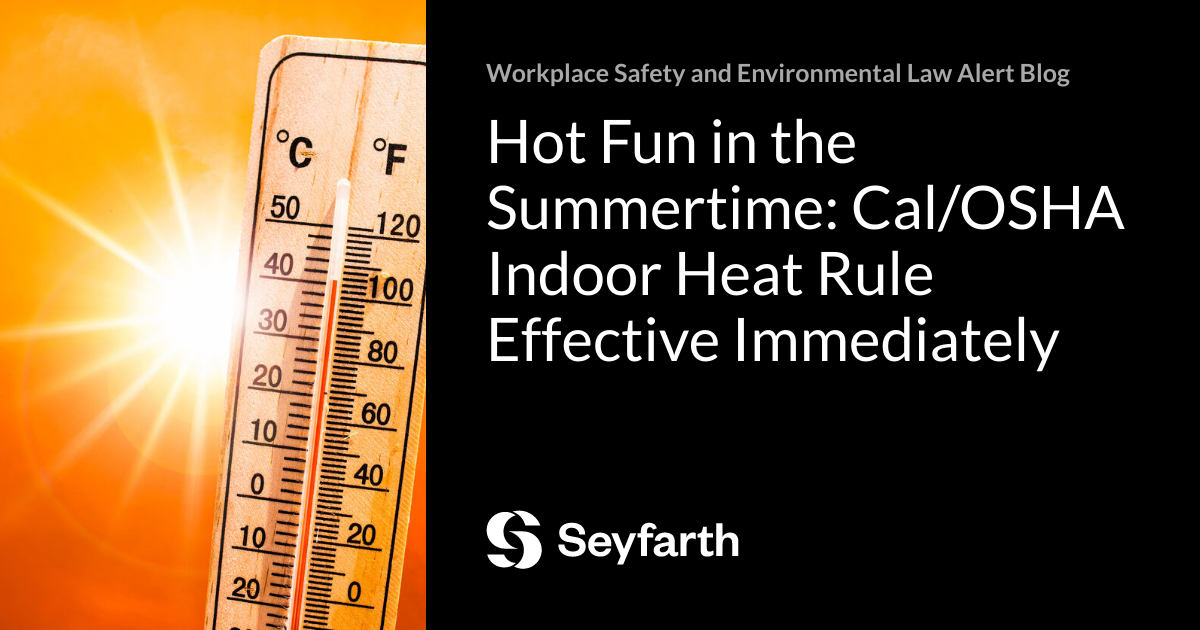 Hot Fun in the Summertime Cal/OSHA Indoor Heat Rule Effective