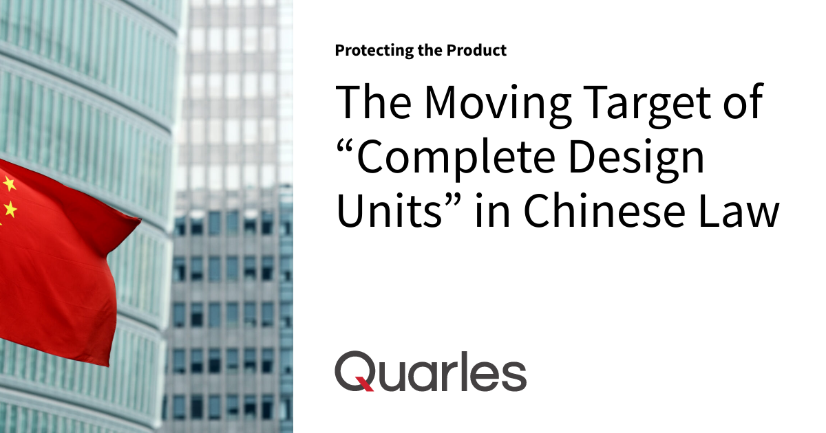 The Moving Target of “Complete Design Units” in Chinese Law ...