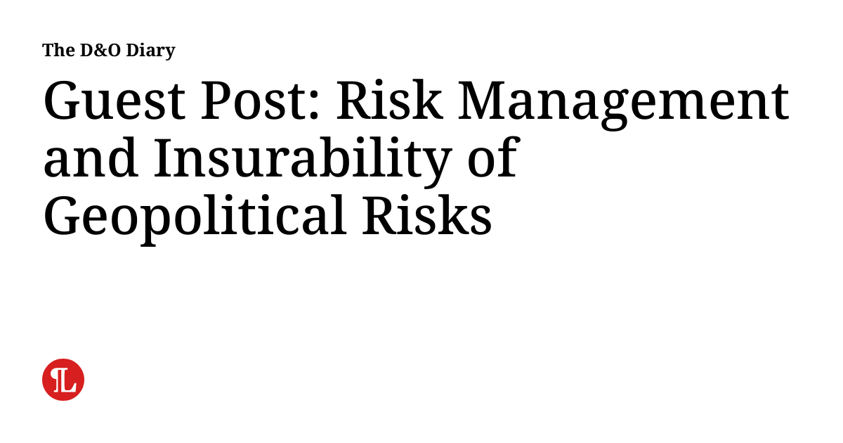 Guest Post: Risk Management and Insurability of Geopolitical Risks ...