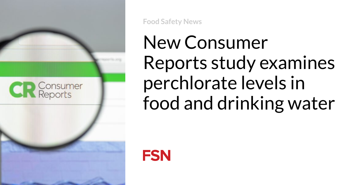 消費者レポートの新しい調査では、食品と飲料水中の過塩素酸塩濃度を調査