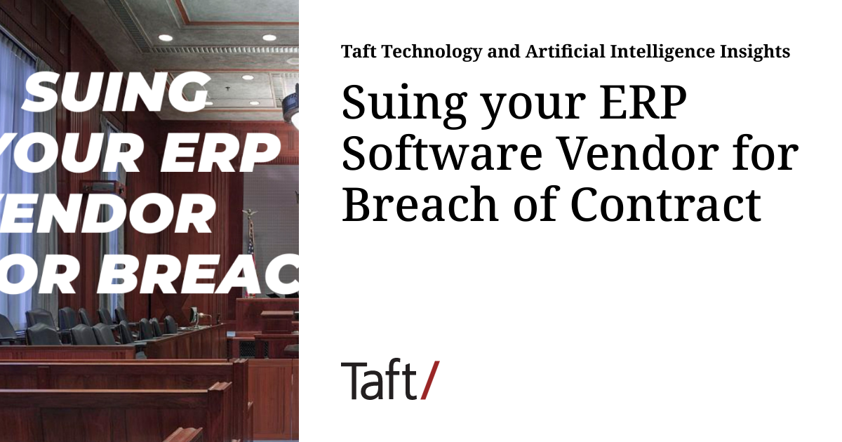 Suing your ERP Software Vendor for Breach of Contract | Taft Technology ...