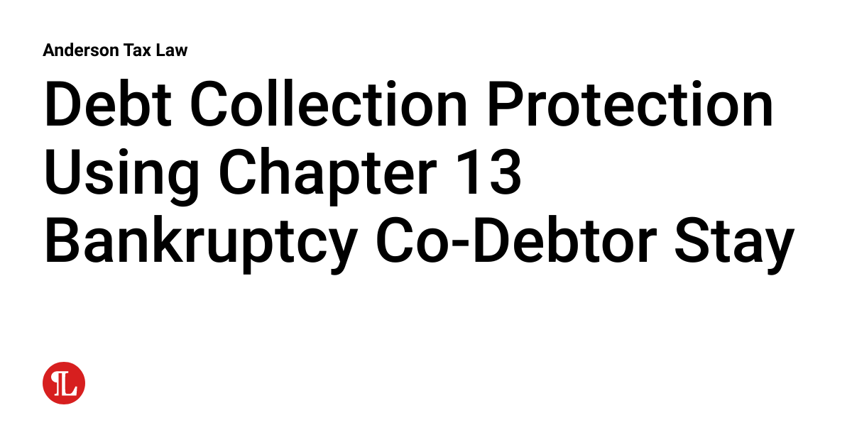 Debtor Protection Co Debtor Stay Chapter 11 – The Automatic Stay and Co-Debtor Stay – WCCX
