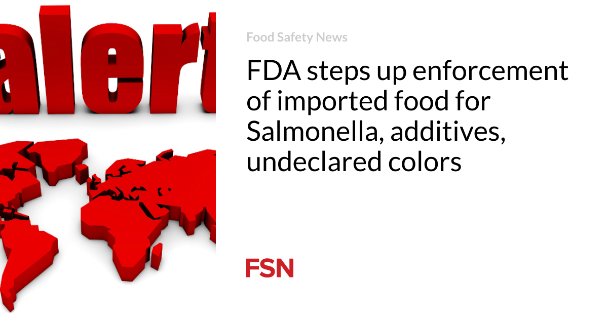 FDA、輸入食品のサルモネラ菌、添加物、未申告着色料の取り締まりを強化