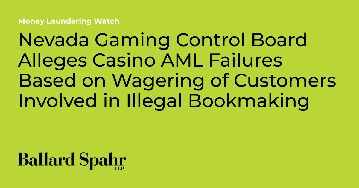 Nevada Gaming Control Board Alleges Casino AML Failures Based on 