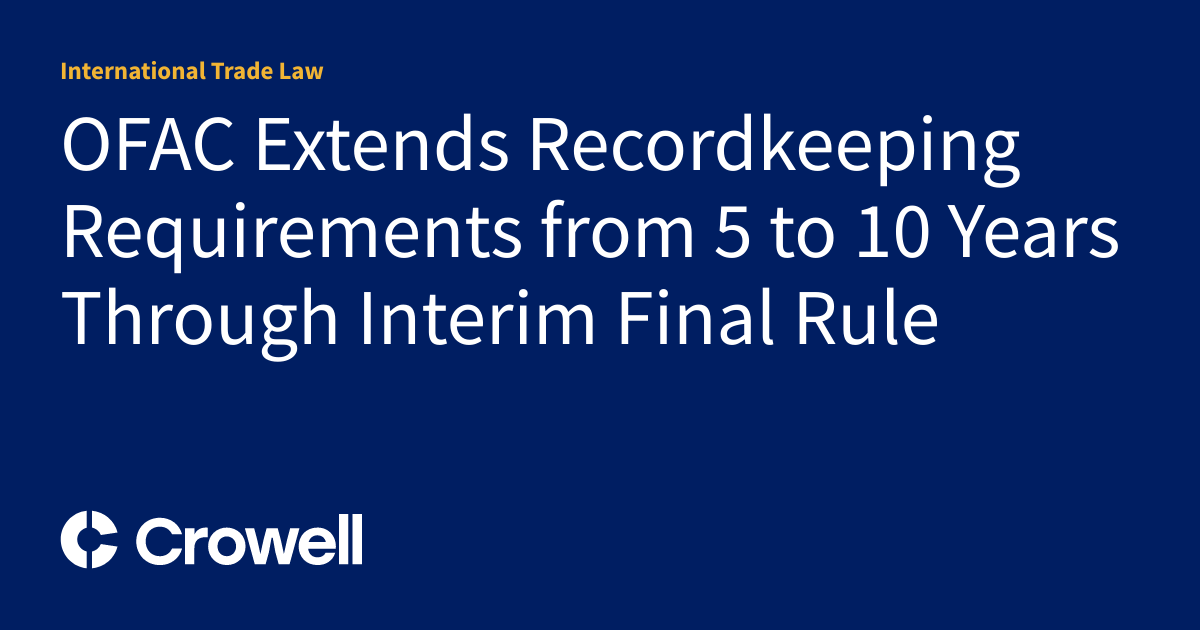 OFAC Extends Recordkeeping Requirements from 5 to 10 Years Through
