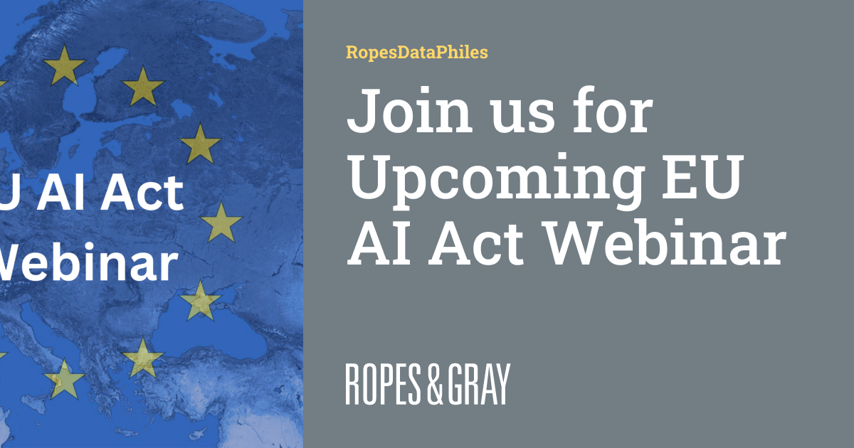 Join us for Upcoming EU AI Act Webinar | RopesDataPhiles
