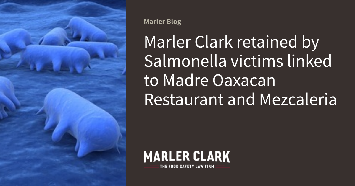 Marler Clark retained by Salmonella victims linked to Madre Oaxacan Restaurant and Mezcaleria