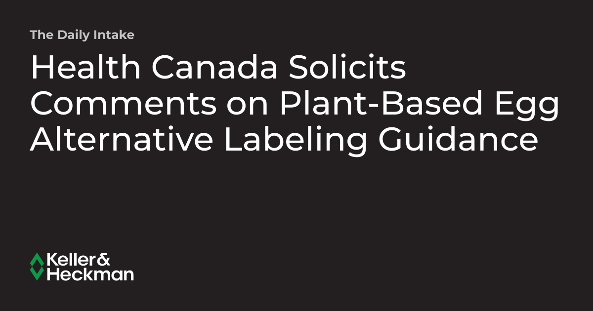 Health Canada Solicits Comments on PlantBased Egg Alternative Labeling