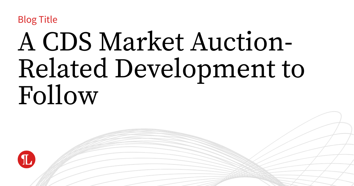 A CDS Market Auction-Related Development to Follow | Business Law Prof Blog