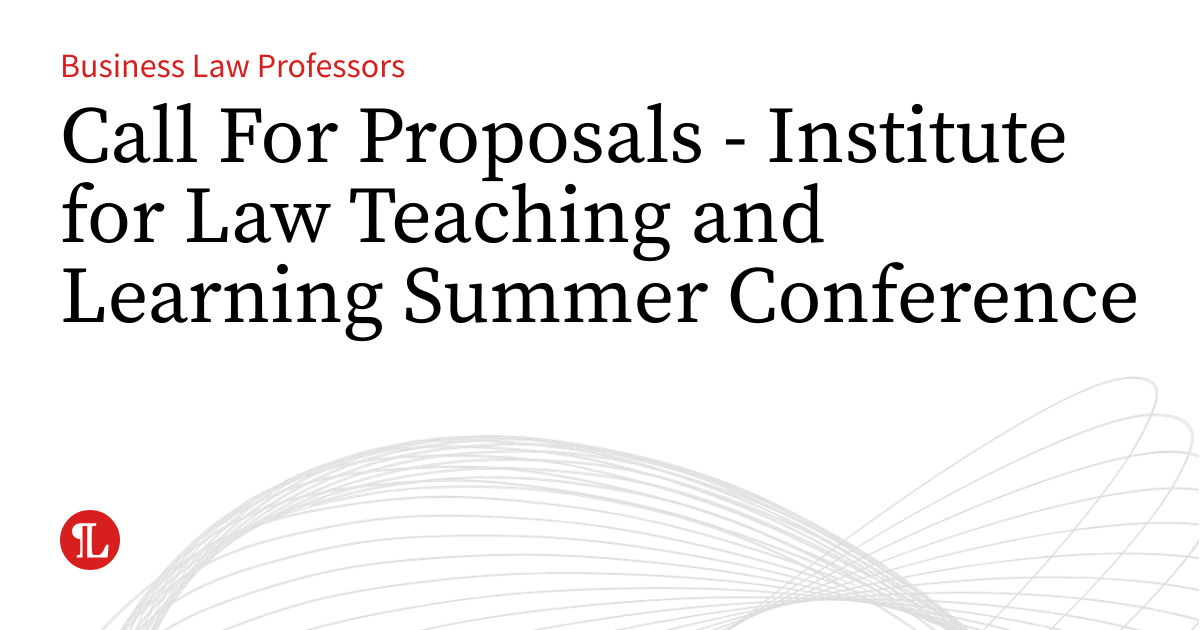 Call For Proposals - Institute for Law Teaching and Learning Summer ...