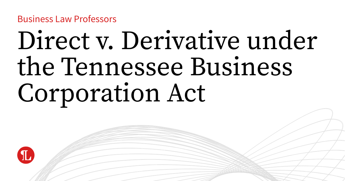 Direct v. Derivative under the Tennessee Business Corporation Act ...