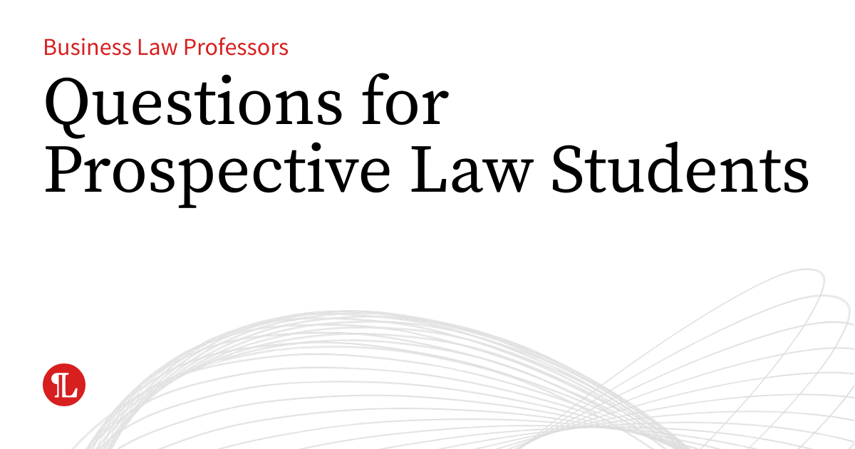 Questions for Prospective Law Students | Business Law Prof Blog