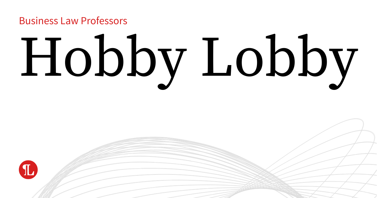 Hobby Lobby | Business Law Prof Blog