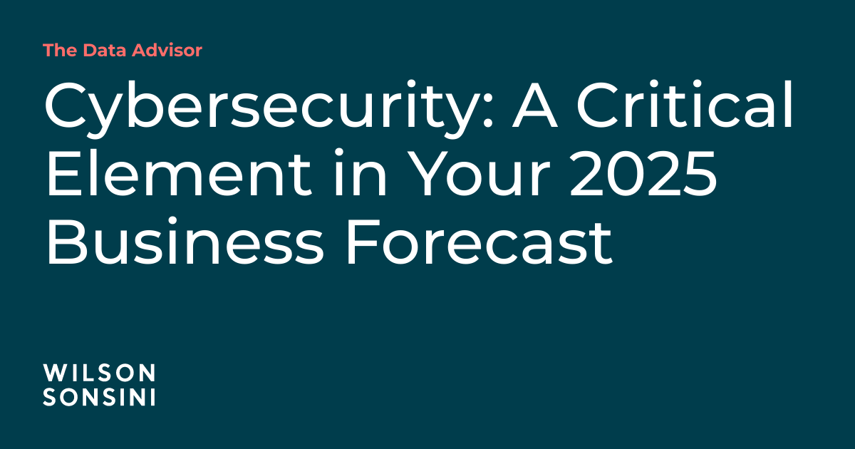 Cybersecurity: A Critical Element in Your 2025 Business Forecast | The ...
