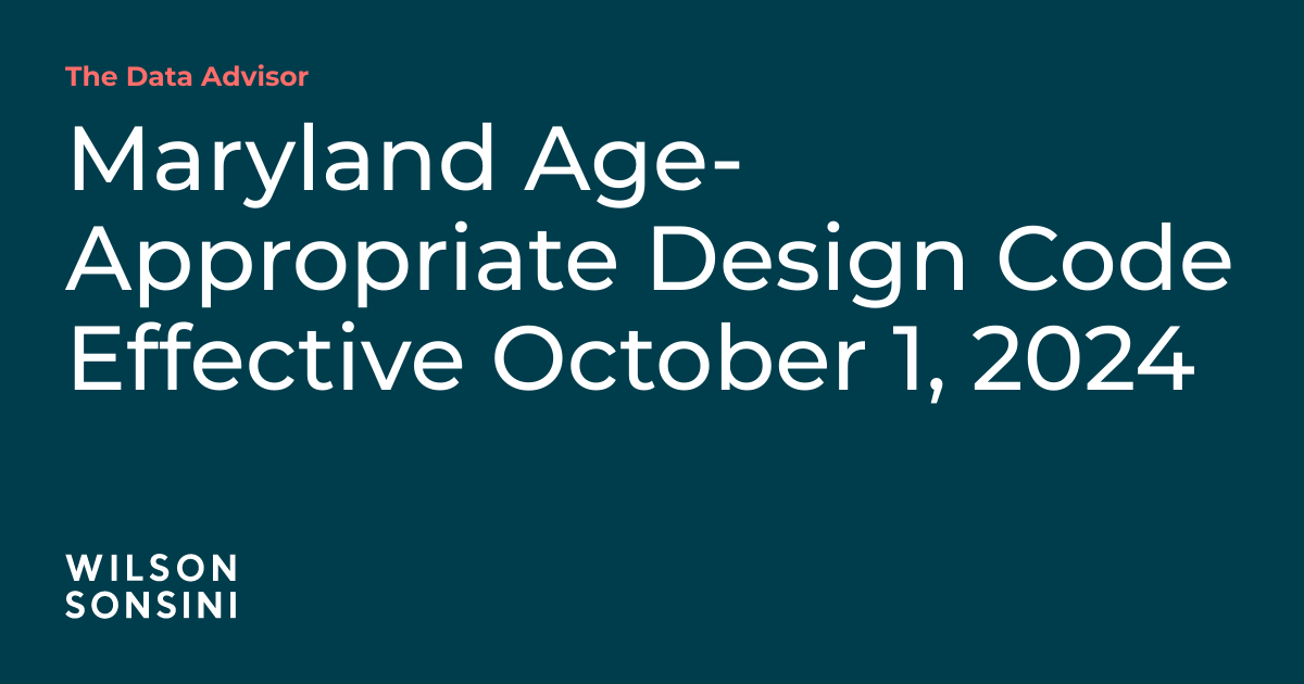 Maryland Age-Appropriate Design Code Effective October 1, 2024 | The ...