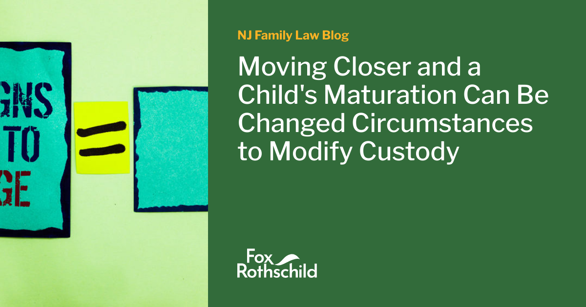 Moving Closer and a Child's Maturation Can Be Changed Circumstances to
