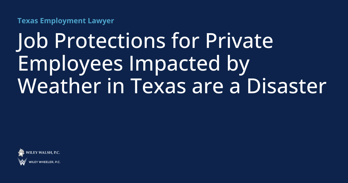 Job Protections for Private Employees Impacted by Weather in Texas are