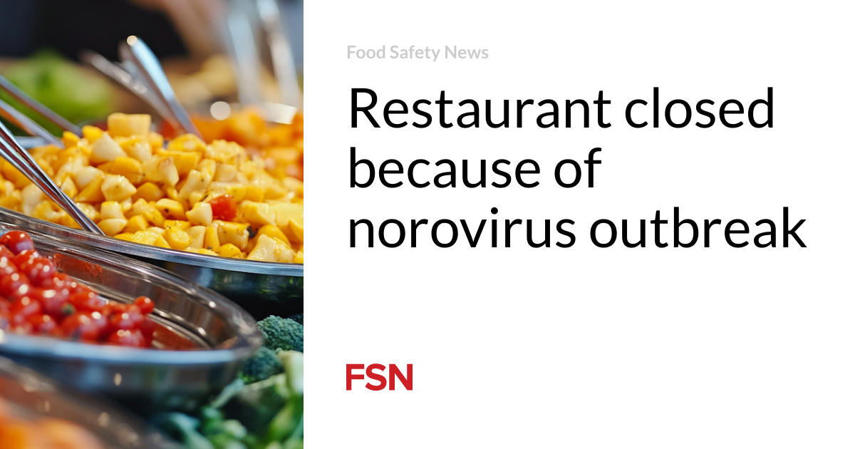Restaurant closed because of norovirus outbreak | Food Safety News