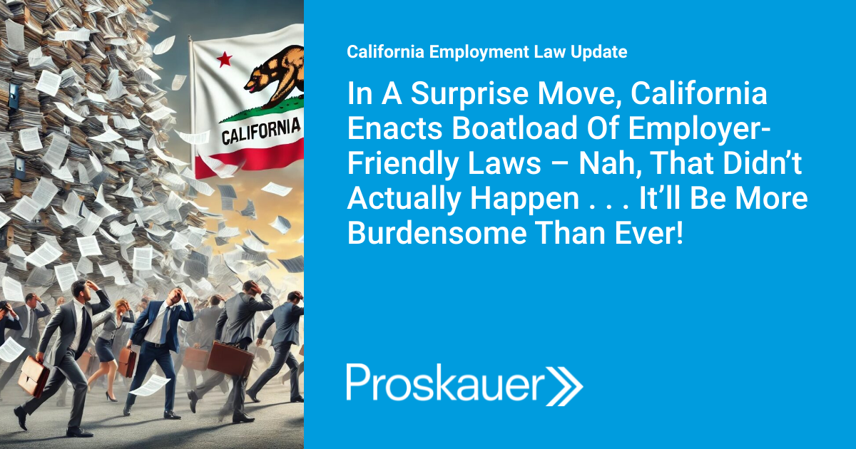 In A Surprise Move, California Enacts Boatload Of EmployerFriendly