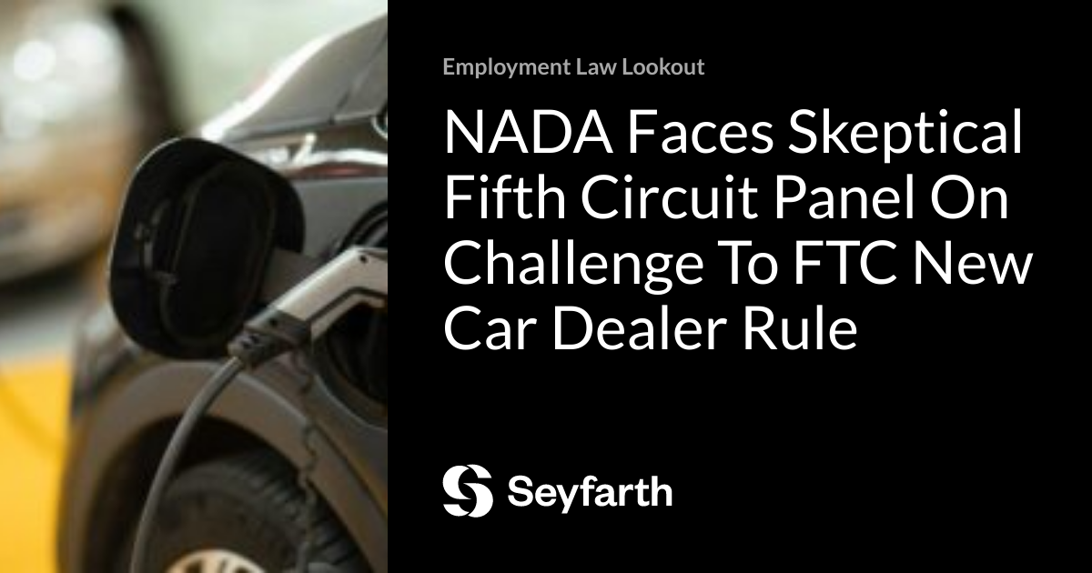 NADA Faces Skeptical Fifth Circuit Panel On Challenge To FTC New Car