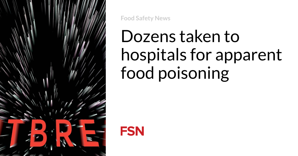 Dozens taken to hospitals for apparent food poisoning Food Safety News