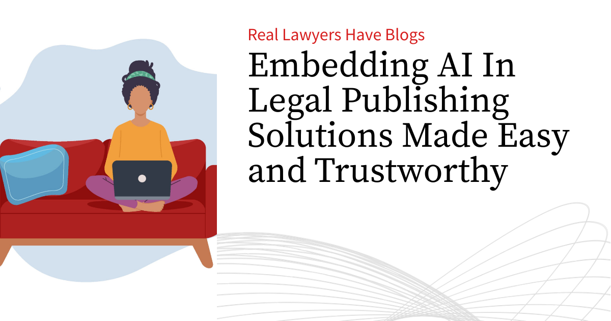 Embedding AI In Legal Publishing Solutions Made Easy and Trustworthy ...